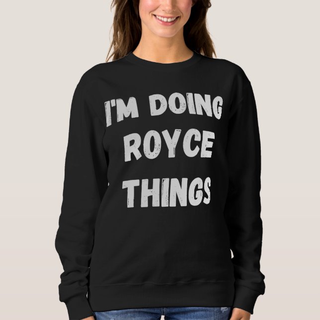 Sudadera Royce estoy haciendo cosas de Royce (Anverso)