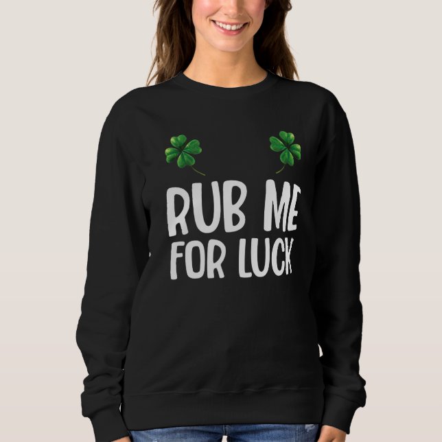 Sudadera Rub Me for Luck St Patrick's Day Saint Pattys 1 (Anverso)