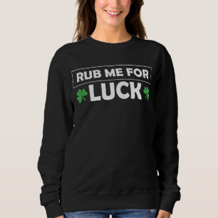 Sudadera Rub Me Por Luck St Patricks Day