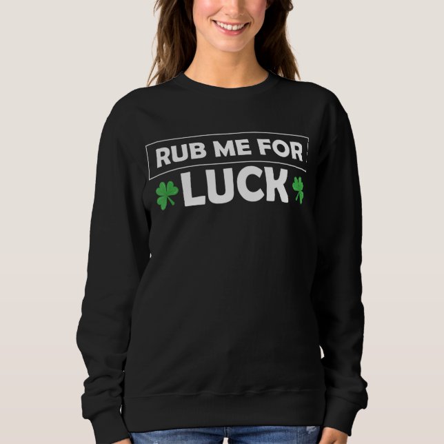 Sudadera Rub Me Por Luck St Patricks Day (Anverso)