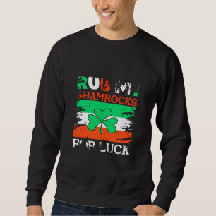 Sudadera Rub My Shamrock por suerte, Día de San Patricio