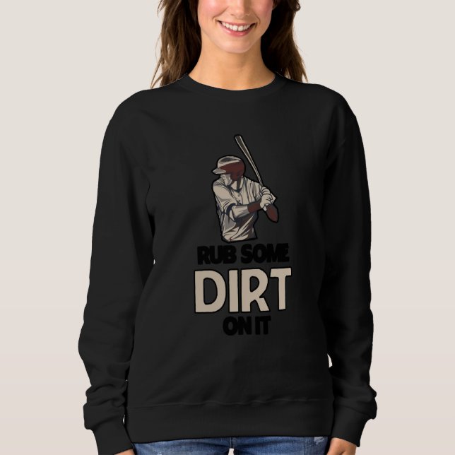 Sudadera Rub Some Dirt On It Baseball Batter Hitter Humor   (Anverso)