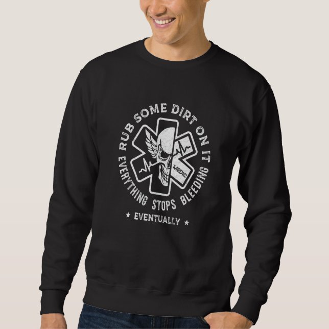 Sudadera Rub Some Dirt On It EMS EMT  Paramedic Medic Emerg (Anverso)