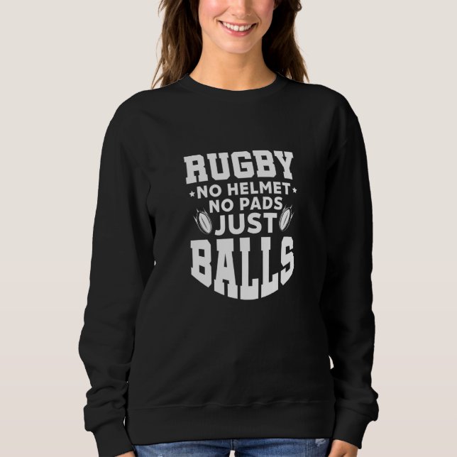 Sudadera Rugby No Helmet No Pads Just Balls Rugger Players  (Anverso)