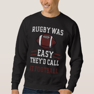 Sudadera Rugby Rugby Era Fácil Lo Llamarían Fútbol Foot