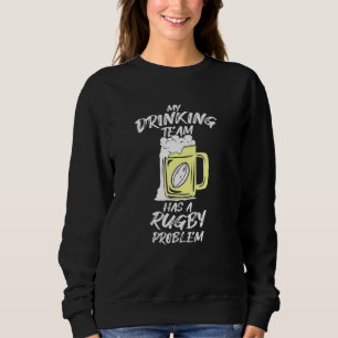 Sudadera Rugby Y Cerveza Mi Equipo De Bebidas Tiene Un Prob