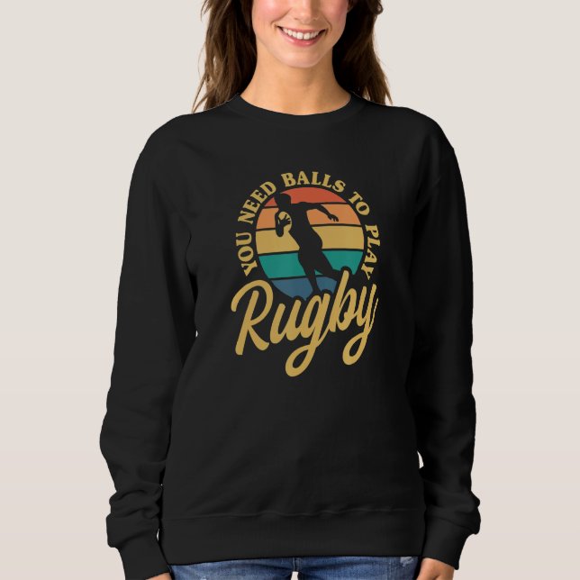 Sudadera Rugby You Need Balls To Play Rugby International R (Anverso)