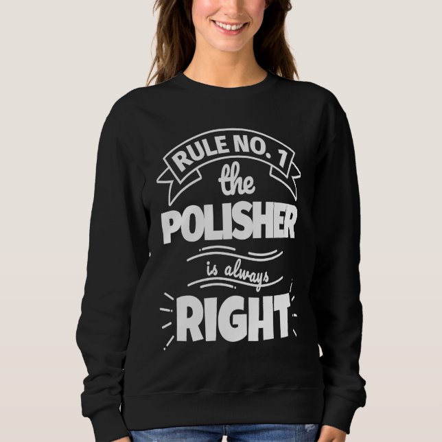 Sudadera Rule No 1 the POLISHER is always right (Anverso)