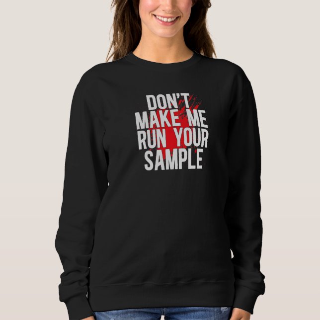 Sudadera Run Your Sample Forensic Scientist Forensic Scienc (Anverso)