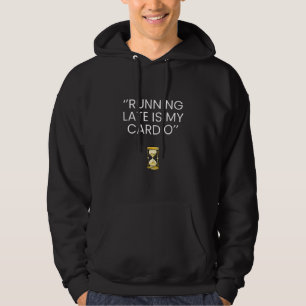 Sudadera Running Late Is My Cardio - Funny Tee