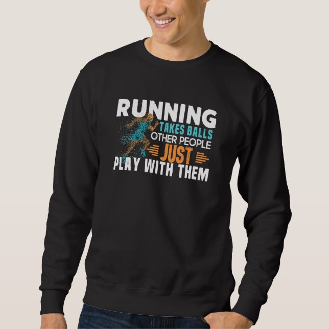 Sudadera Running Takes Balls Other People Just Play With Th (Anverso)
