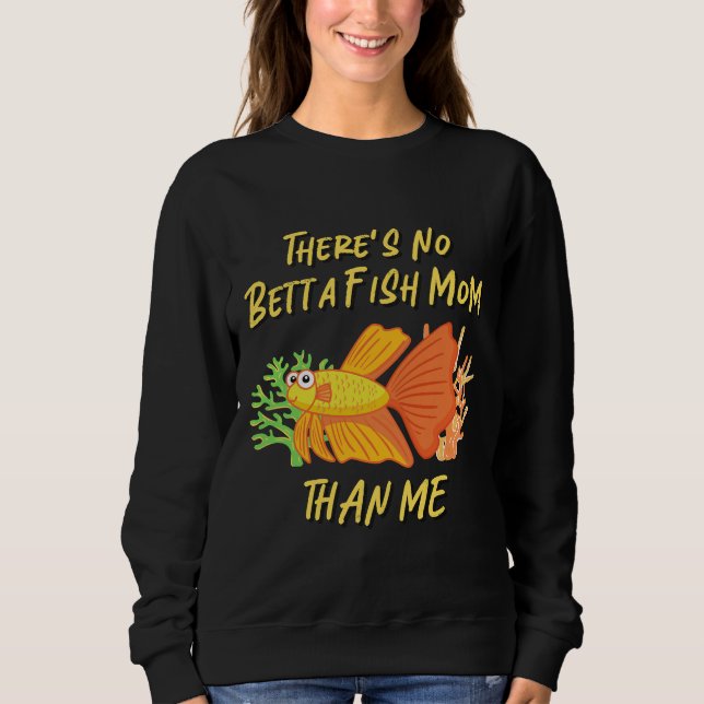 Sudadera S No Betta Fish Mom Than Me 434 (Anverso)