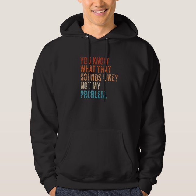 Sudadera Sabes a qué suena Eso no es mi problema  Sar (Anverso)