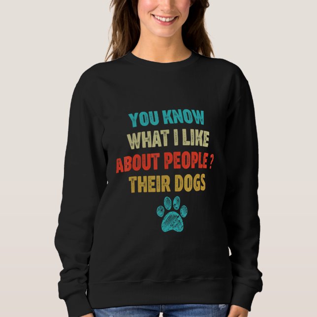 Sudadera Sabes Lo Que Me Gusta De La Gente De Sus Perros (Anverso)