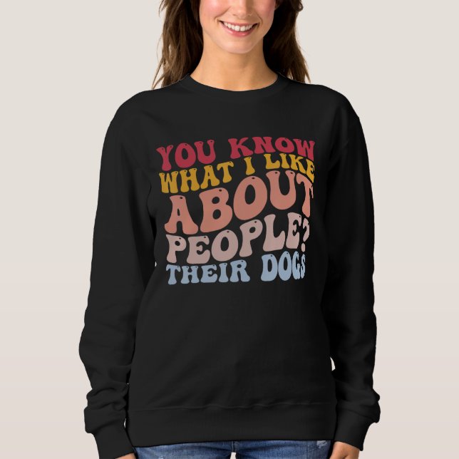 Sudadera Sabes Lo Que Me Gusta De La Gente De Sus Perros Ma (Anverso)