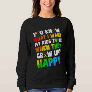 Sudadera Sabes Lo Que Quiero Para Mis Hijos Humor Feliz Lgb