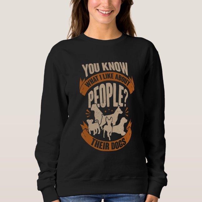 Sudadera Sabes Qué Me Gusta De La Gente Sus Perros (Anverso)