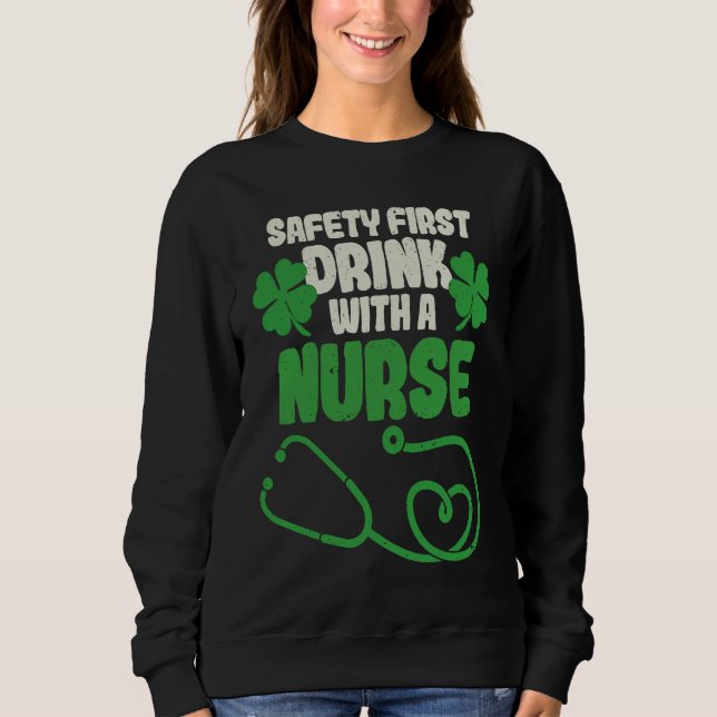 Sudadera Safety First Drink With A Nurse Shamrock St Patric (Anverso)