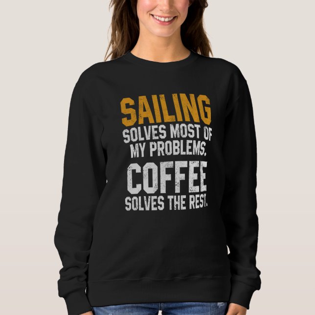 Sudadera Sailing Solves My Problems Coffee  Boating Sailboa (Anverso)