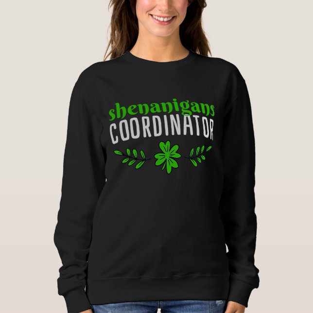 Sudadera Saint Patricks Shenanigans Coodinator (Anverso)