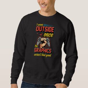 Sudadera Salí una vez que los gráficos no eran tan buenos