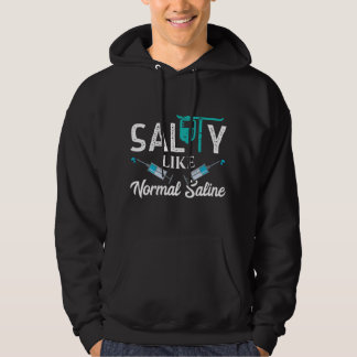 Sudadera Salty Like Normal Saline - Funny Nurse School Ther