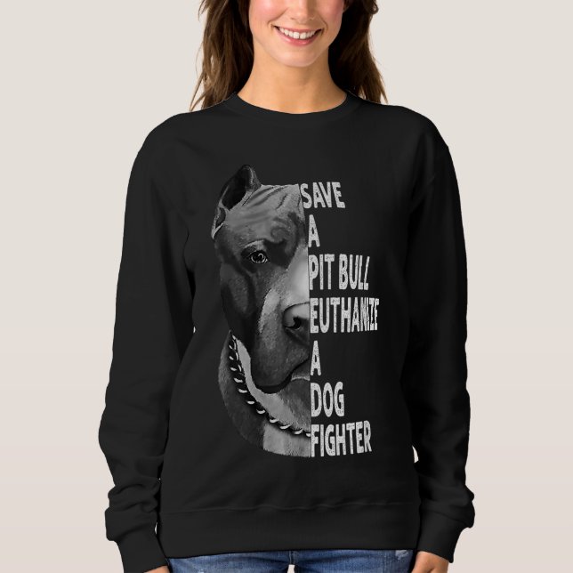Sudadera Salva Un Pitbull Euthanize A Dog Fighter Funny Lov (Anverso)