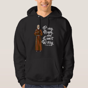 Sudadera San Padre Pío Reza La Esperanza Y No Te Preocupes