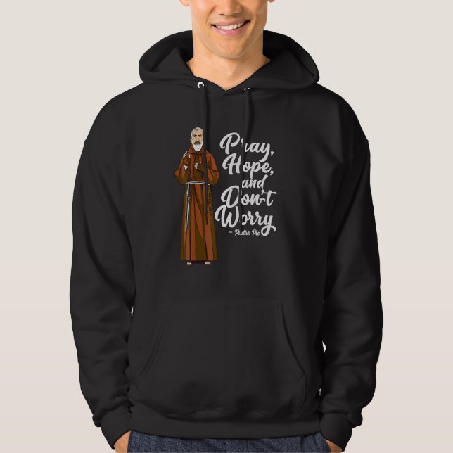 Sudadera San Padre Pío Reza La Esperanza Y No Te Preocupes  (Anverso)