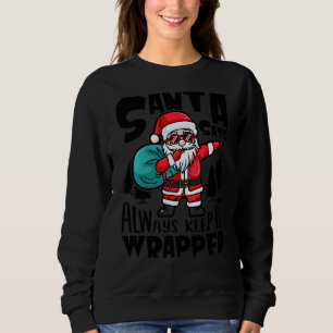 Sudadera Santa Dice Que Siempre Mantenlo Envuelto Con Navid