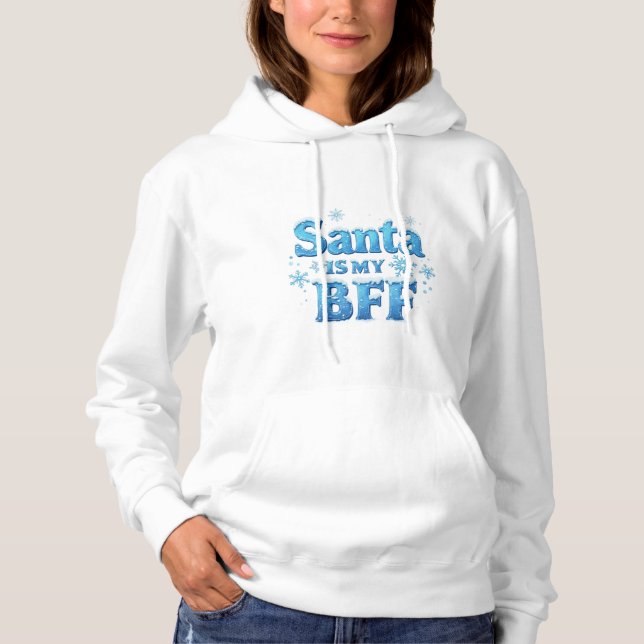 Sudadera Santa Is My BFF Hoodie – Funny Holiday Wear (Anverso)