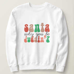 Sudadera Santa por qué estás juzgando