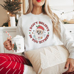 Sudadera Santa Saying Retro Funny<br><div class="desc">Retro Funny Santa Saying sweshirt</div>