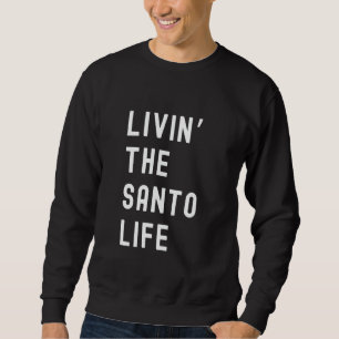 Sudadera Santo Viviendo La Vida De Santo Nombre Divertido
