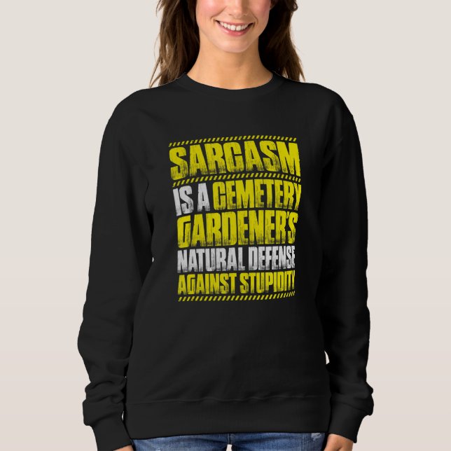 Sudadera Sarcasm Cemetery Gardener (Anverso)