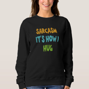 Sudadera Sarcasmo es como me abrazo