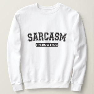 Sudadera Sarcasmo: Es como me abrazo