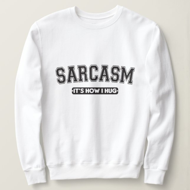 Sudadera Sarcasmo: Es como me abrazo (Anverso del diseño)