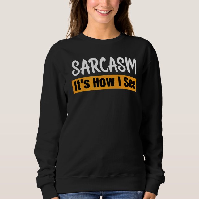 Sudadera Sarcasmo es como veo una cita sarcástica (Anverso)