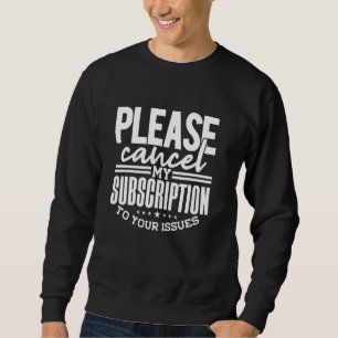 Sudadera Sarcasmo Que Dice, Suscripción A Problemas, Funny