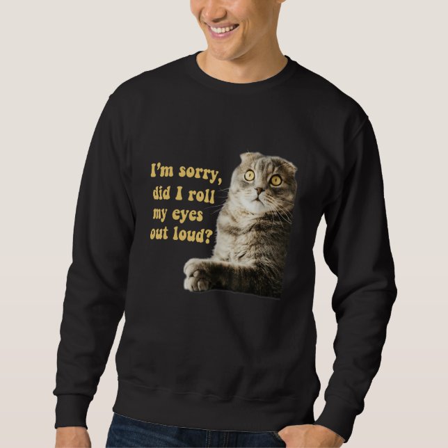 Sudadera Sarcastic Cat Kitten Did I Roll My Eyes Out Loud (Anverso)