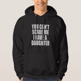 Sudadera Sarcastic Dad Hoodie - I Have A Daughter