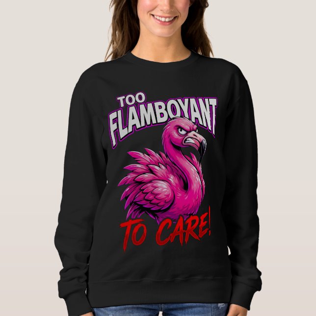 Sudadera Sarcastic Flamingo Too Flamboyant To Care (Anverso)
