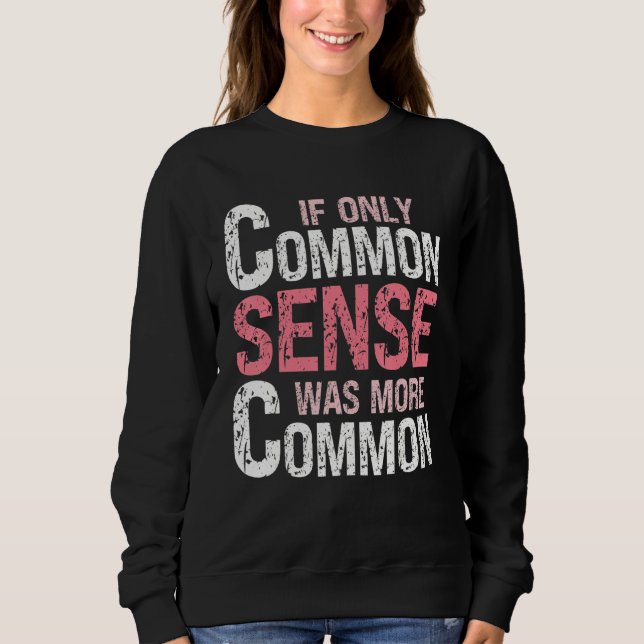 Sudadera Sarcastic Humor  If Only Common Sense Was More Com (Anverso)