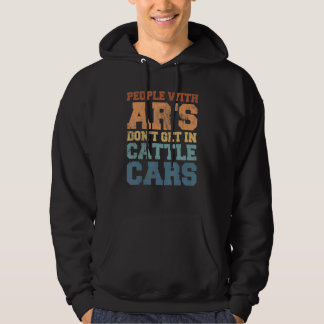 Sudadera Sarcastic People With AR's Don't Get In Cattle Car