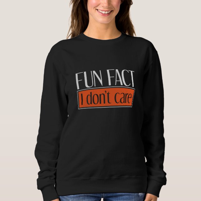 Sudadera Sarcastic Person Irony  Fun Fact I Dont Care (Anverso)