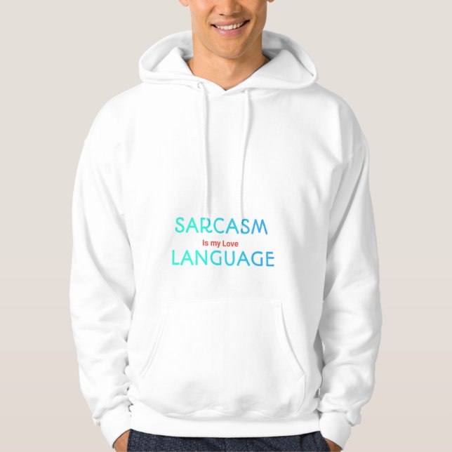 Sudadera Sarcastic Quote Hoodie Sarcasm Is My Love Language (Anverso)