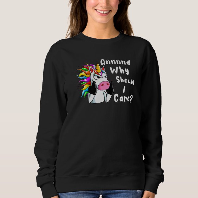 Sudadera Sarcastic Unicorn And Why Should I Care (Anverso)