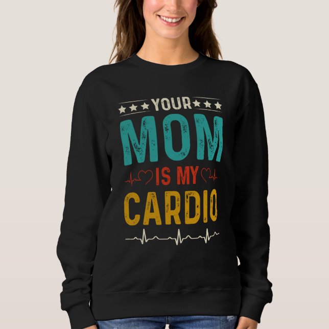 Sudadera Sarcastic Your Mom is My Cardio (Anverso)