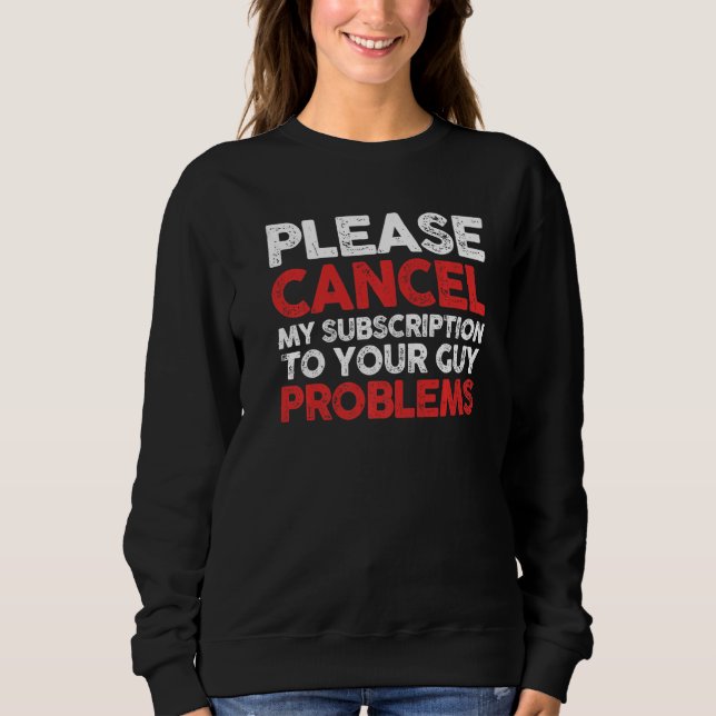 Sudadera Sarcástico Cancela Mi Suscripción A Su Probl Guy (Anverso)